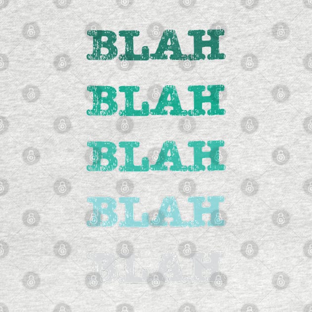 Blah Blah Blah by The E Hive Design